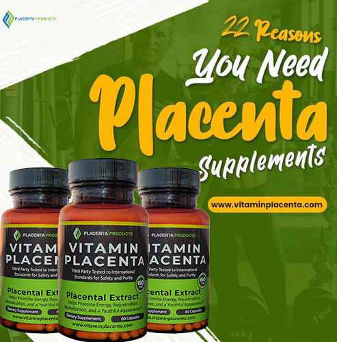 22 Reasons You Need Placenta Supplements