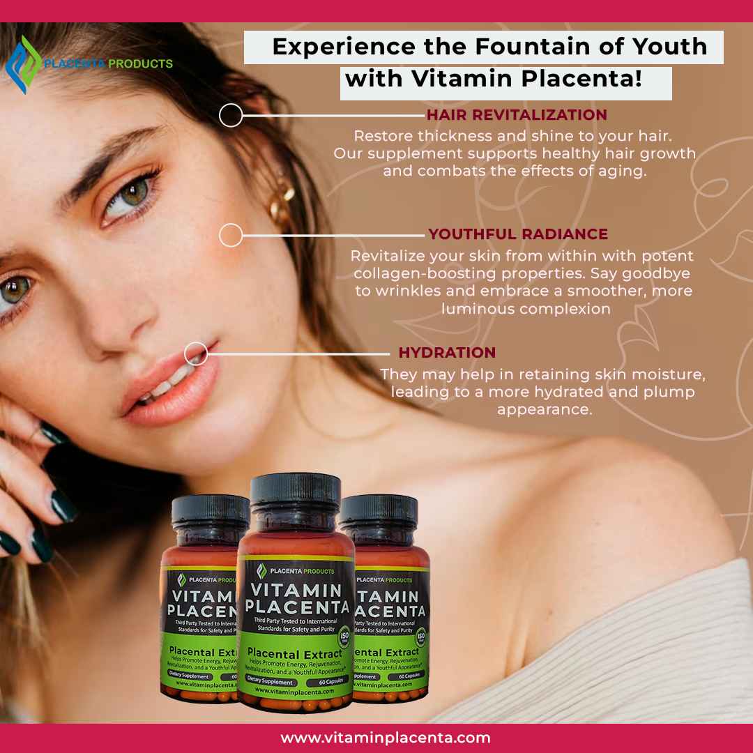 Experience Fountain of Youth with Vitamin Placenta