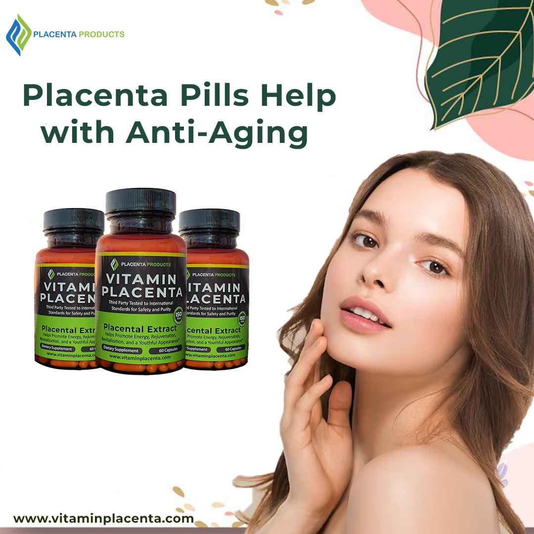 Placenta Pills Help with Anti-Aging